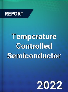 Temperature Controlled Semiconductor Market