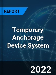 Temporary Anchorage Device System Market