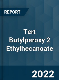 Tert Butylperoxy 2 Ethylhecanoate Market