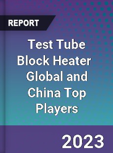 Test Tube Block Heater Global and China Top Players Market