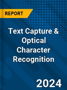 Text Capture amp Optical Character Recognition Market