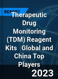 Therapeutic Drug Monitoring Reagent Kits Global and China Top Players Market