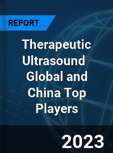 Therapeutic Ultrasound Global and China Top Players Market