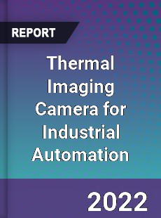 Thermal Imaging Camera for Industrial Automation Market