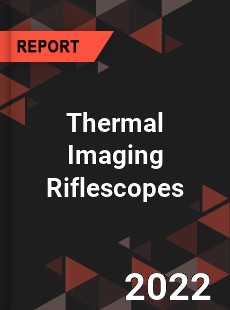 Thermal Imaging Riflescopes Market