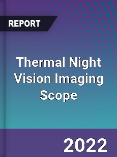 Thermal Night Vision Imaging Scope Market