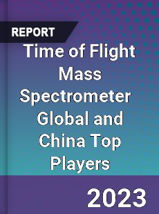 Time of Flight Mass Spectrometer Global and China Top Players Market