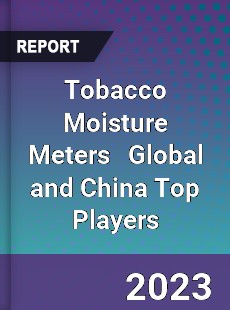 Tobacco Moisture Meters Global and China Top Players Market