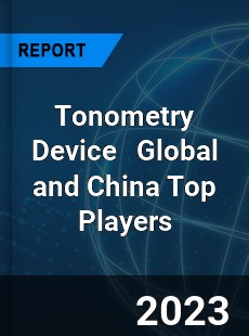 Tonometry Device Global and China Top Players Market