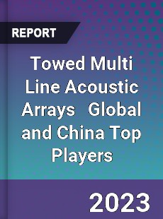 Towed Multi Line Acoustic Arrays Global and China Top Players Market