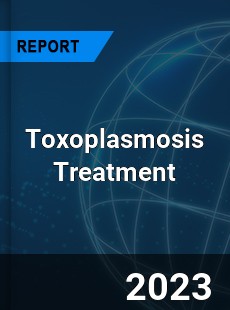 Toxoplasmosis Treatment Market