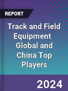 Track and Field Equipment Global and China Top Players Market