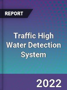 Traffic High Water Detection System Market