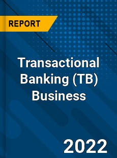 Transactional Banking Business Market