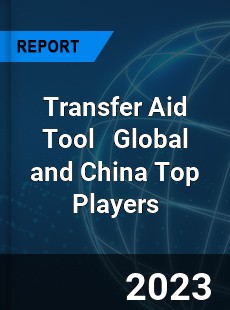 Transfer Aid Tool Global and China Top Players Market