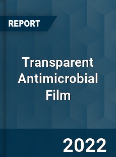 Transparent Antimicrobial Film Market