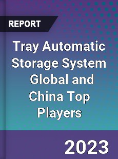 Tray Automatic Storage System Global and China Top Players Market