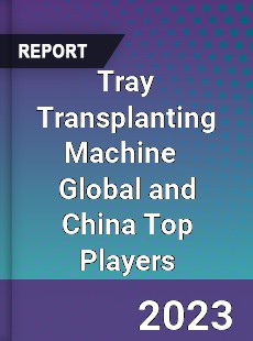 Tray Transplanting Machine Global and China Top Players Market