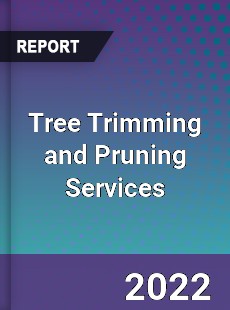 Tree Trimming and Pruning Services Market