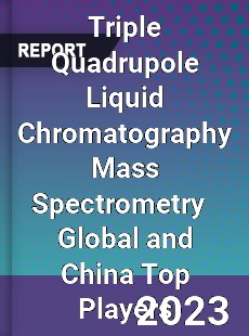 Triple Quadrupole Liquid Chromatography Mass Spectrometry Global and China Top Players Market