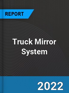 Truck Mirror System Market