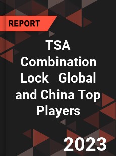 TSA Combination Lock Global and China Top Players Market