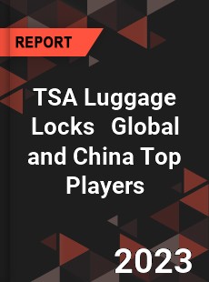 TSA Luggage Locks Global and China Top Players Market