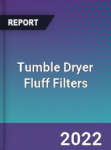 Tumble Dryer Fluff Filters Market