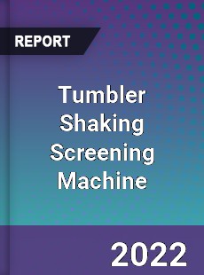 Tumbler Shaking Screening Machine Market