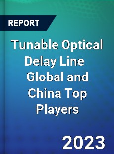 Tunable Optical Delay Line Global and China Top Players Market