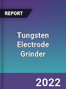 Tungsten Electrode Grinder Market