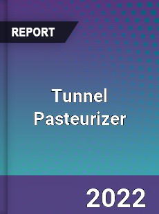 Tunnel Pasteurizer Market