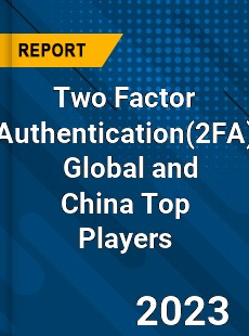 Two Factor Authentication Global and China Top Players Market