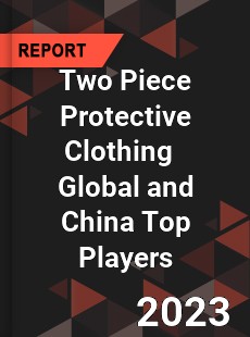 Two Piece Protective Clothing Global and China Top Players Market