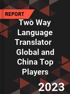 Two Way Language Translator Global and China Top Players Market