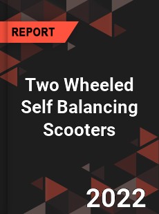 Two Wheeled Self Balancing Scooters Market