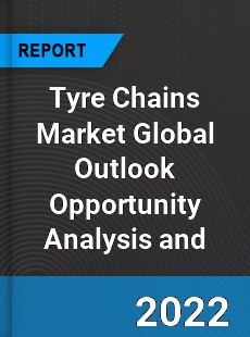 Tyre Chains Market Global Outlook Opportunity Analysis and