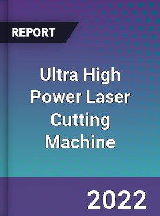 Ultra High Power Laser Cutting Machine Market