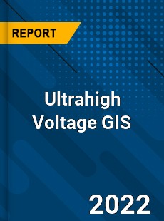 Ultrahigh Voltage GIS Market