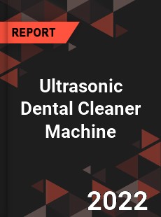 Ultrasonic Dental Cleaner Machine Market