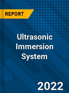 Ultrasonic Immersion System Market