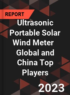 Ultrasonic Portable Solar Wind Meter Global and China Top Players Market