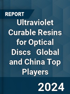 Ultraviolet Curable Resins for Optical Discs Global and China Top Players Market