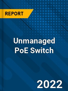 Unmanaged PoE Switch Market