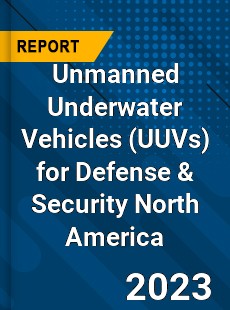 Unmanned Underwater Vehicles for Defense amp Security North America Market