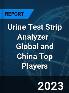 Urine Test Strip Analyzer Global and China Top Players Market