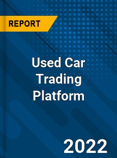 Used Car Trading Platform Market