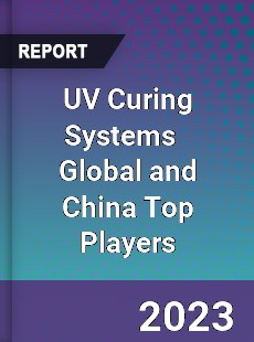 UV Curing Systems Global and China Top Players Market