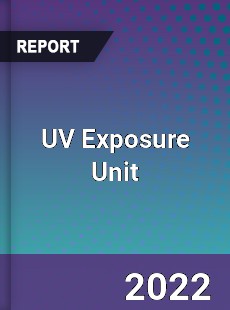 UV Exposure Unit Market