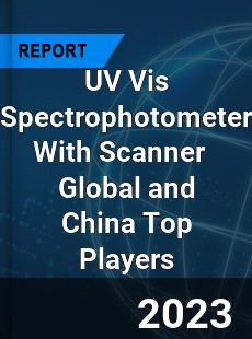 UV Vis Spectrophotometer With Scanner Global and China Top Players Market